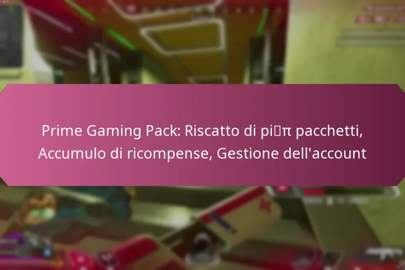 Prime Gaming Pack: Riscatto di più pacchetti, Accumulo di ricompense, Gestione dell’account